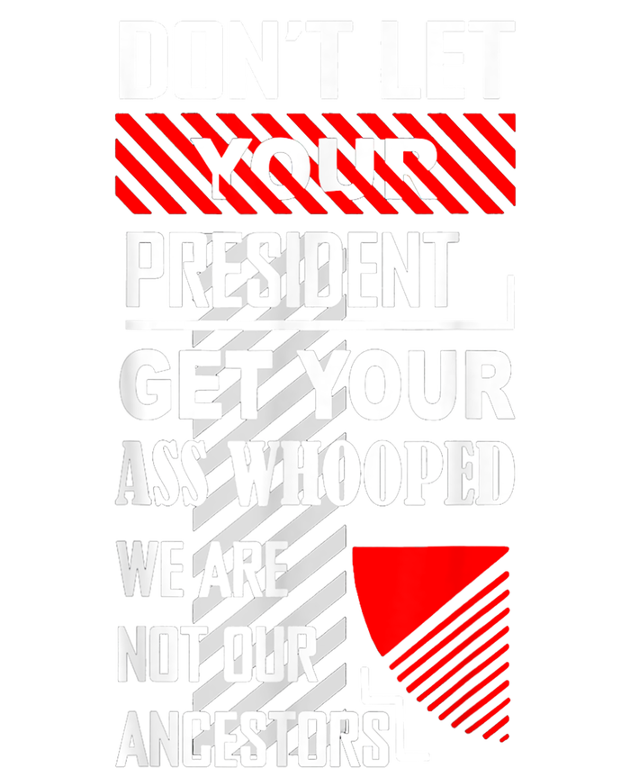 Funny Dont Let Your President Get Your Ass Whooped Gift Kids Sweatshirt