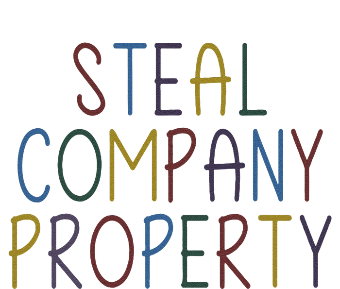 Steal Company Property Workplace Funny Saying T-Shirt