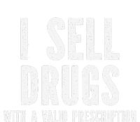 I Sell Drugs With A Valid Prescription T-Shirt