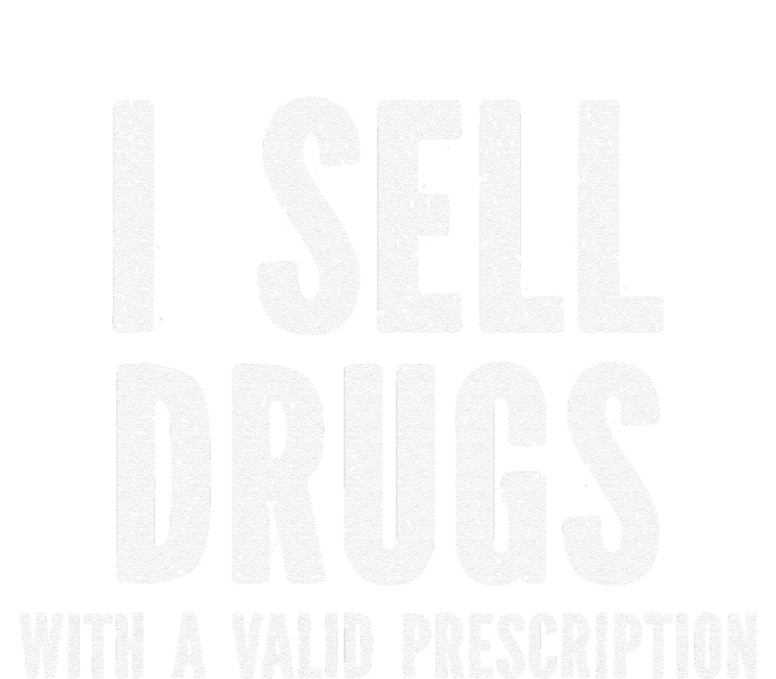 I Sell Drugs With A Valid Prescription T-Shirt