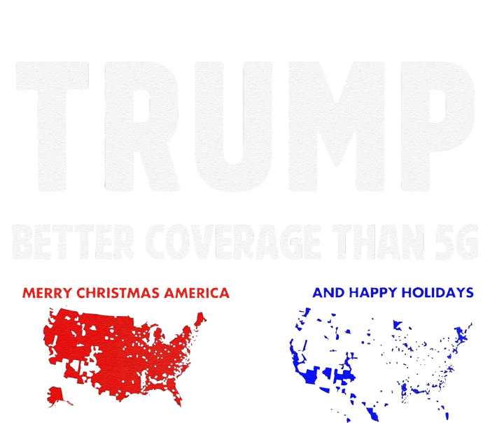 Trump Better Coverage Politics Funny T-Shirt