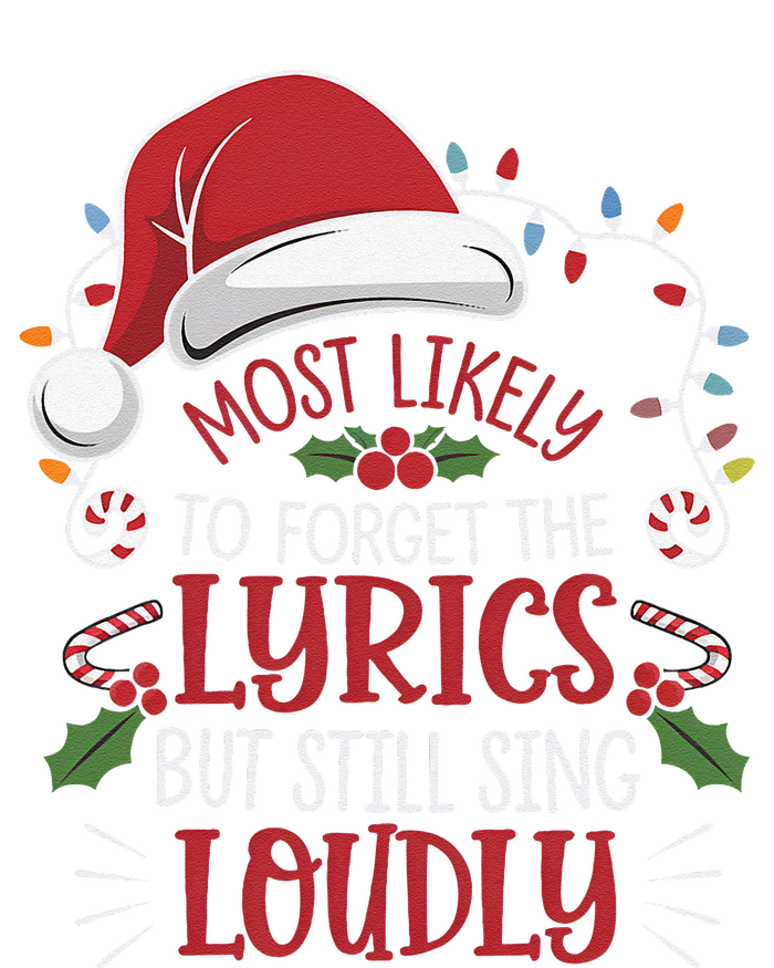 Most Likely To Forget Lyrics But Still Sing Loudly Funny T-Shirt