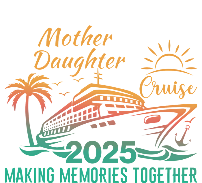 Mother Daughter 2025 Cruise Making Memories Together T-Shirt