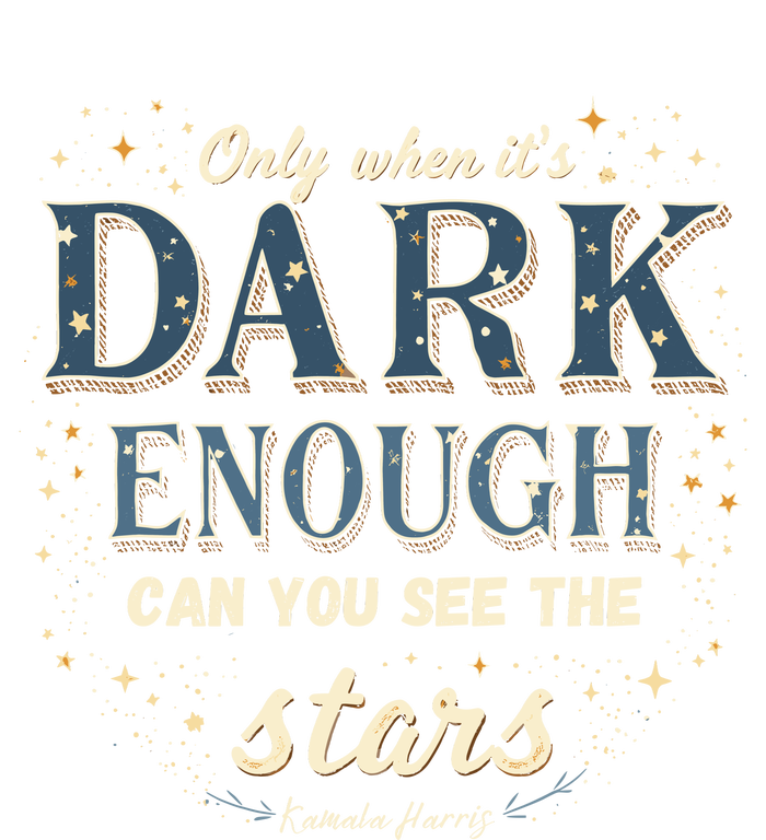 Kamala Harris Only When It’S Dark Enough Can You See Stars T-Shirt