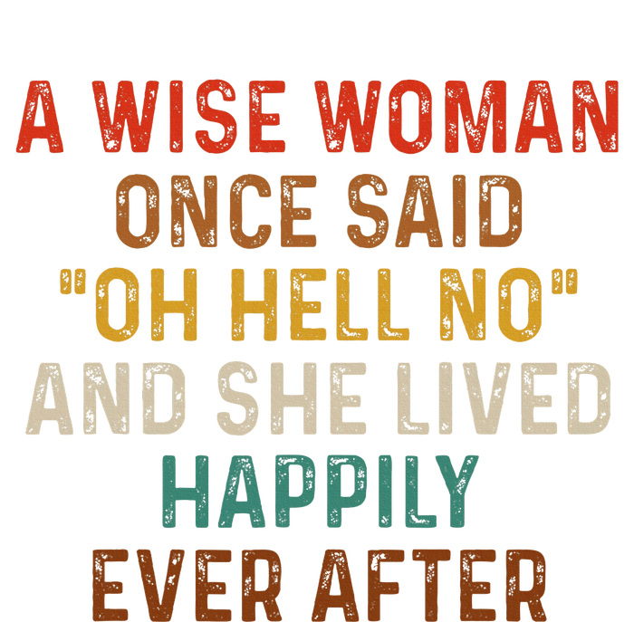 Wise Woman Once Said Oh Hell No She Lived Happily Ever After Women's Racerback Tank