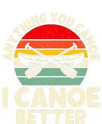 Anything You Canoe I Canoe Better Toddler T-Shirt