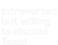 Introverted But Willing To Discuss Texas Funny Native Texan Full Zip Hoodie