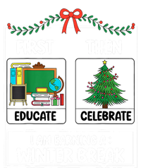 Christmas Teacher Winter Break Xmas First Educate Then Celebrategift T-Shirt