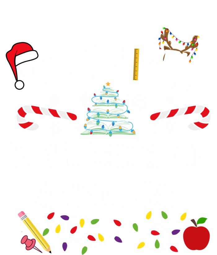 Teacher Christmas Most Likely To Ask Santa Snow Day Cu Gift Ladies Essential Tank