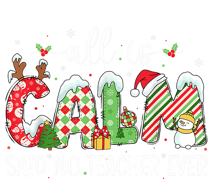 All Is Calm Said No Teacher Ever Funny Teacher Christmas Women's V-Neck T-Shirt