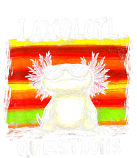 Funny Graphic For I Axolotl Questions T-Shirt