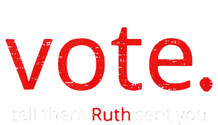 Vote Tell Them Ruth Sent You Vote Like Ruth Women Feminist Women's Racerback Tank