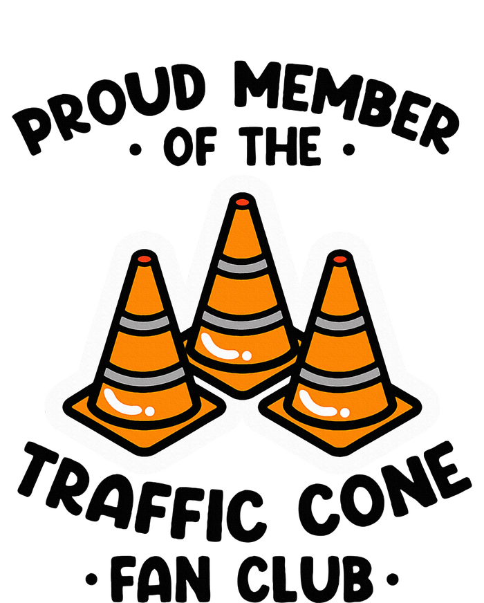 Proud Member Of The Traffic Cone Fan Club Highway Cones T-Shirt