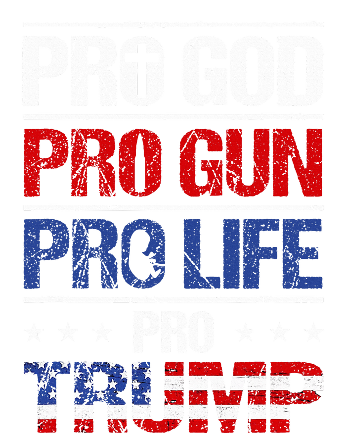 Pro God Pro Gun Pro Life Pro Trump Patriotic T-Shirt