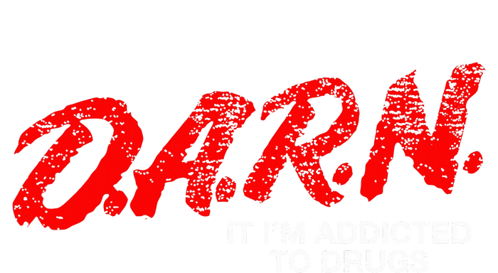 Funny Darn T Darn It IM Addicted To Drugs Parody Joke Flexfit Unipanel Trucker Cap