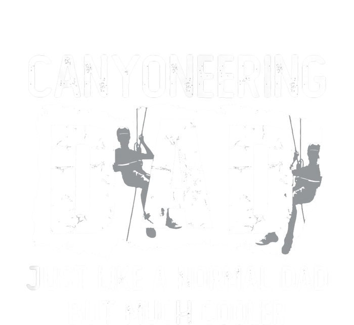 Like A Normal Dad But Cooler Canyoneering Joke T-Shirt