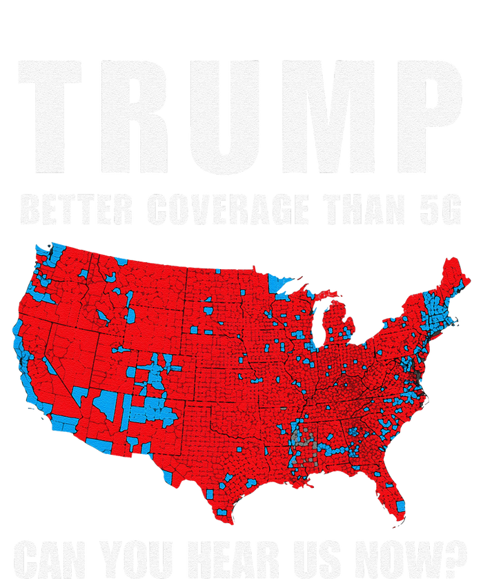 Trump Better Coverage Than 5g Can You Hear Us Now Politics T-Shirt