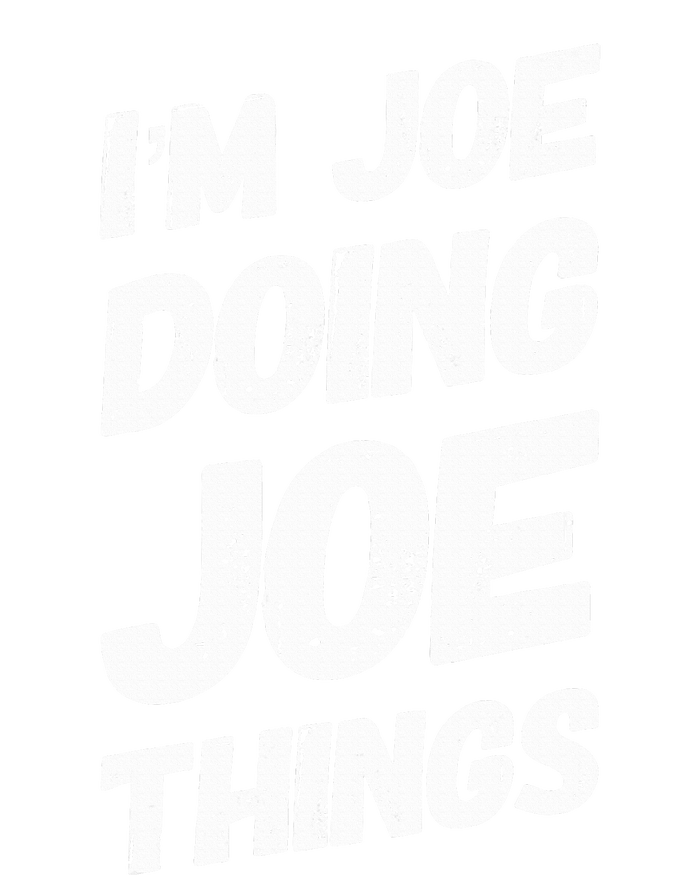 IM Joe Doing Joe Things Personalized Name Joe Gifts Idea V-Neck T-Shirt