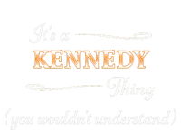 ItS A Kennedy Thing You WouldnT Understand Name Gift T-Shirt