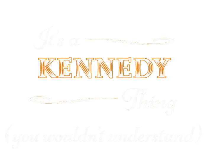 ItS A Kennedy Thing You WouldnT Understand Name Gift T-Shirt