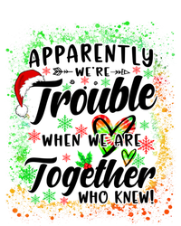 Apparently WeRe Trouble When WeRe Together Bestie Funny Xmas T-Shirt