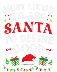 Most Likely To Ask Santa To Define Good Christmas Matching T-Shirt