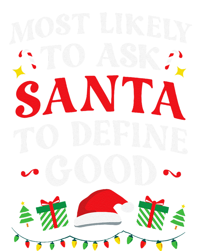 Most Likely To Ask Santa To Define Good Christmas Matching T-Shirt