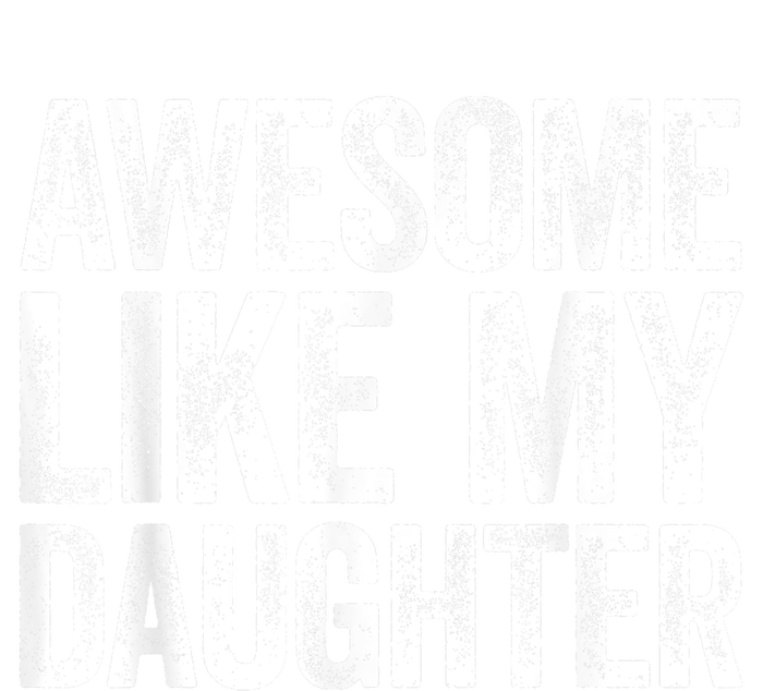 Awesome Like My Daughter Dad Fathers Day T-Shirt