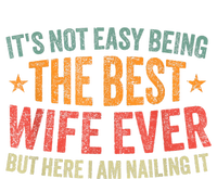 ItS Not Easy Being The Best Wife Ever Funny Wife Birthday T-Shirt