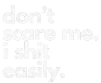 DonT Scare Me I Shit Easily Funny Sarcasm Quote Premium T-Shirt