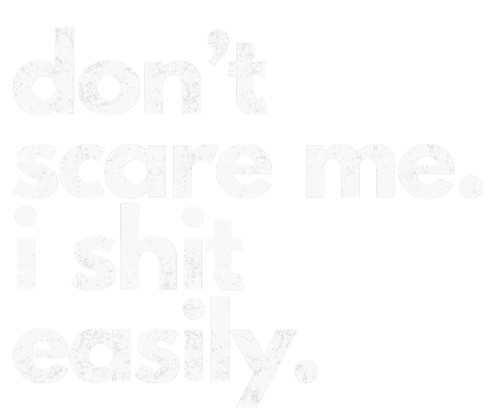 DonT Scare Me I Shit Easily Funny Sarcasm Quote Premium T-Shirt