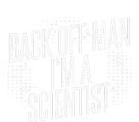 Back Off Man IM A Scientist T-Shirt