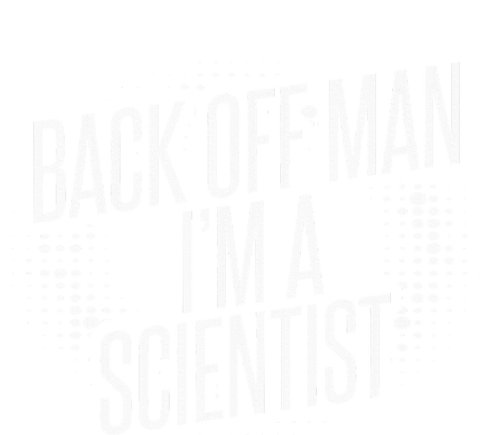 Back Off Man IM A Scientist T-Shirt