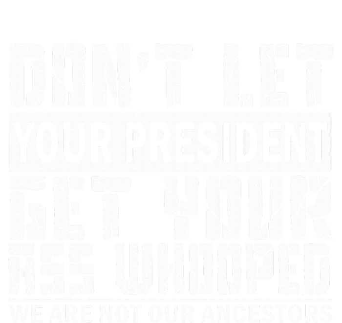 DonT Let Your President Get Your Ass Whooped Mousepad