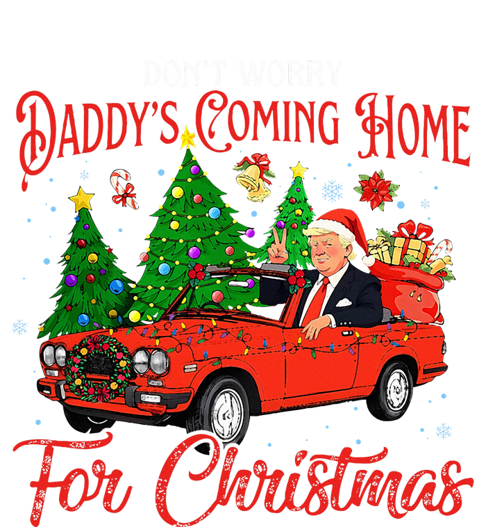 DonT Worry DaddyS Coming Home For Christmas Trump 2024 T-Shirt