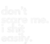 DonT Scare Me I Shit Easily Funny Sarcasm Quote Tall Sweatshirt