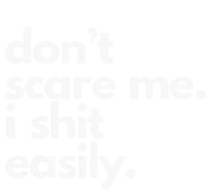 DonT Scare Me I Shit Easily Funny Sarcasm Quote Tall Sweatshirt