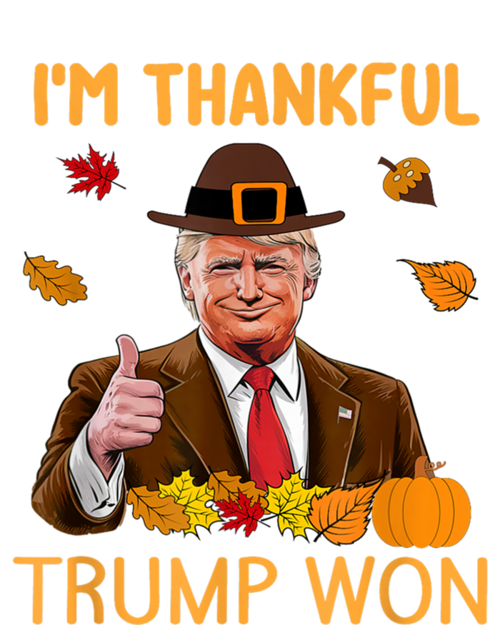 Im Thankful Trump Won Trump Thanksgiving T-Shirt