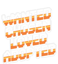 Wanted Chosen Loved Adopted Funny Adoption Day Long Sleeve Shirt