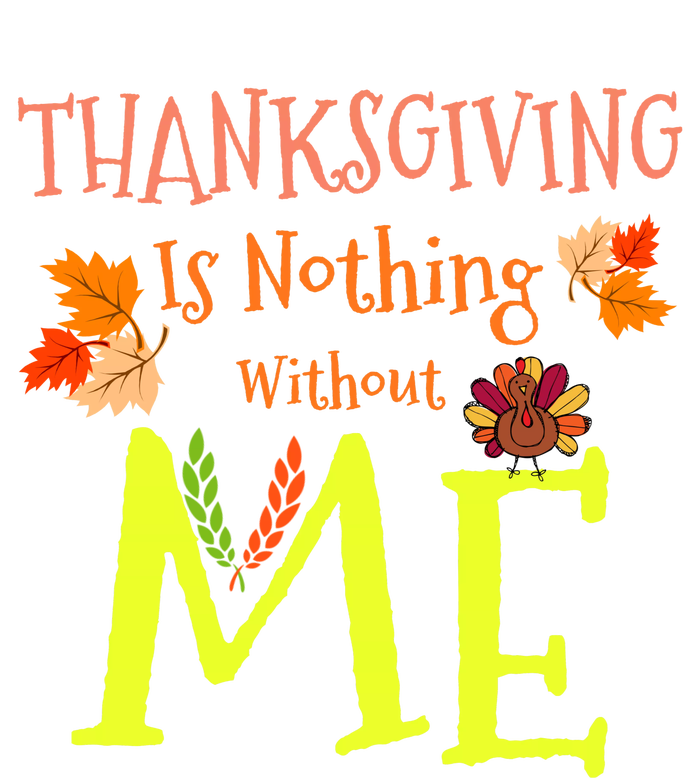 Thanksgiving Is Nothing Without Me Valucap Bio-Washed Visor