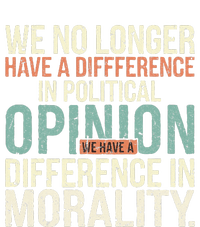 We No Longer Have A Difference In Political Opinion Morality Women's V-Neck T-Shirt