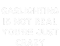 Gaslighting Is Not Real YouRe Just Crazy Baby Bodysuit