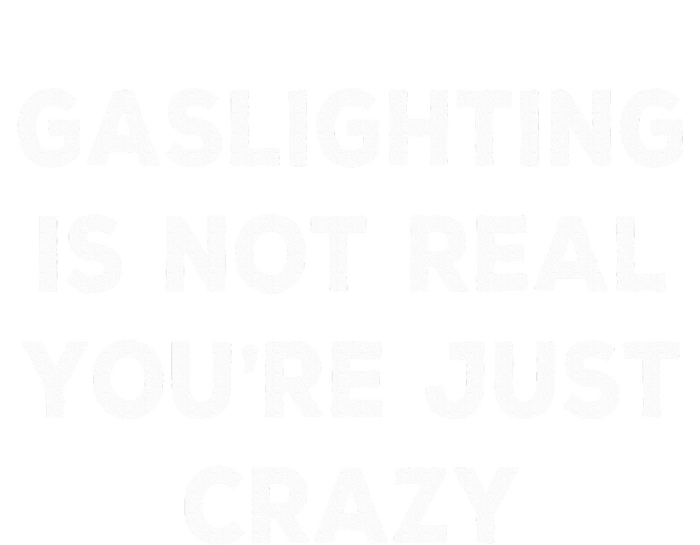 Gaslighting Is Not Real YouRe Just Crazy Baby Bodysuit