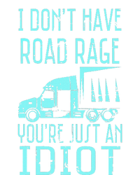 I DonT Have Road Rage YouRe Just An Idiot Funny Trucker Tie-Dye Long Sleeve Shirt