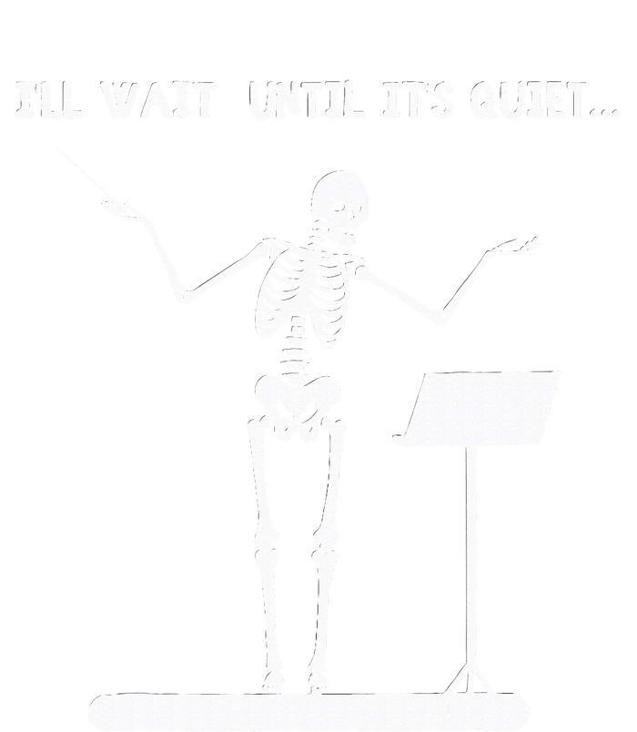 ILl Wait Until ItS Quiet Funny Skeleton Conductor Poster