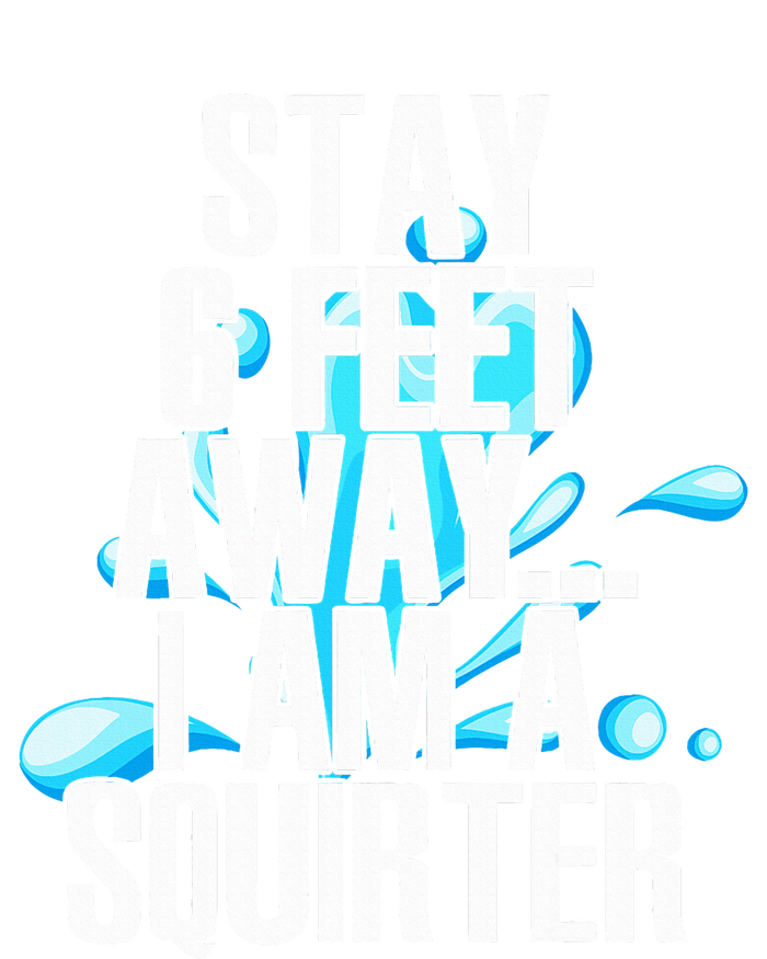 Stay 6 Feet Away I Am A Squirter Funny Wet Water Squirt Bumper Sticker