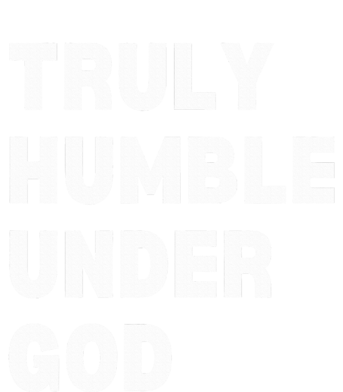 Truly Humble Under God Thug T-Shirt