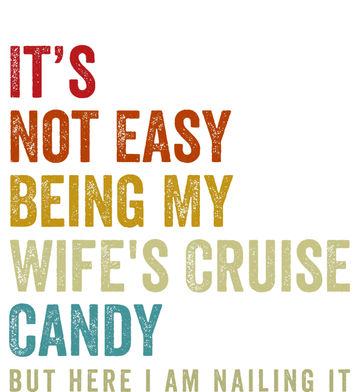 Its Not Easy Being My WifeS Cruise Candy But Here I Am Magnet