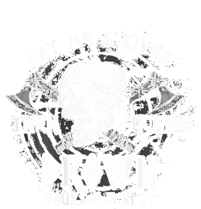 Cry Me A River Then Fucking Drown Yourself In It (On Back) Tall Long Sleeve T-Shirt