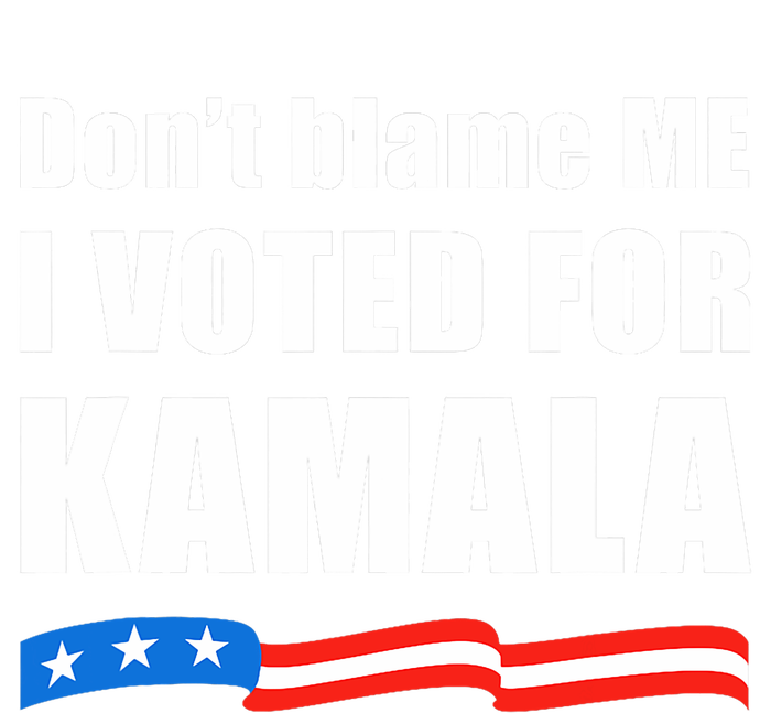 DonT Blame Me I Voted For Kamala 2024 T-Shirt